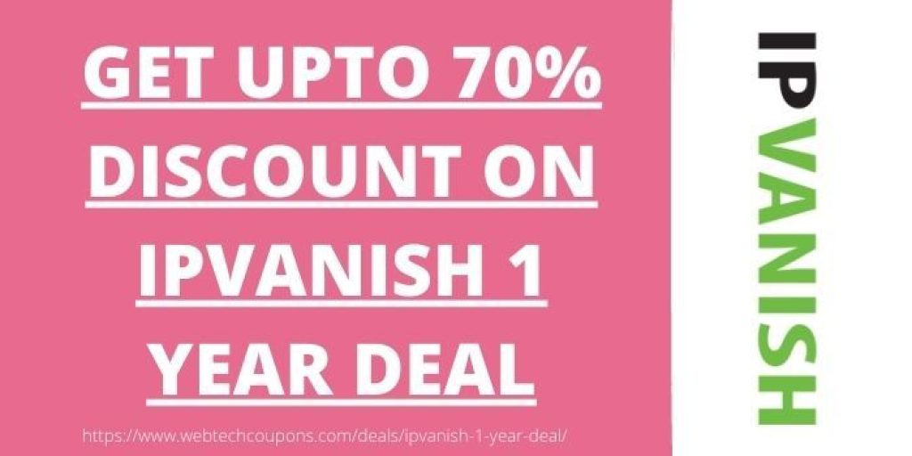 IPVanish 1 Year Deal - Upto 70% Off