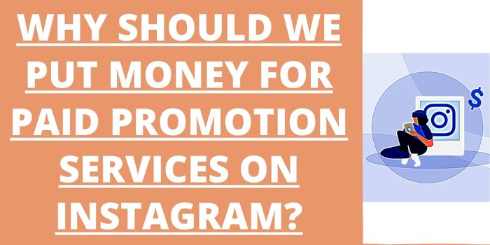 Why Should Put Money For Instagram Paid Promotion Services?