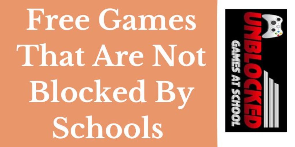 Games That Are Not Blocked By Schools [Unlocked Game Site]