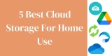 5 Best Cloud Storage For Home Use 2024 – Best Cloud Storage