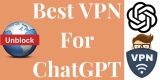 ChatGPT VPN – 3 Best VPN For Chat GPT 2024