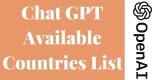 Chat GPT Available Countries List 2024 [Access From Saudi Arabia, Hong Kong, Vietnam]