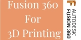 Fusion 360 For 3D Printing 2023 – Features & Pricing