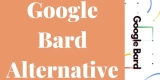 Google Bard Alternative 2023 – Top 9 Paid & Free Substitutes Of Bard