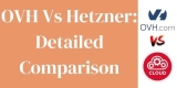 OVH Vs Hetzner Detailed Comparison 2024 – Features, Security & Pricing