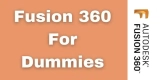 Fusion 360 For Dummies 2024 [Fusion 360 Dummies Book/Pdf]